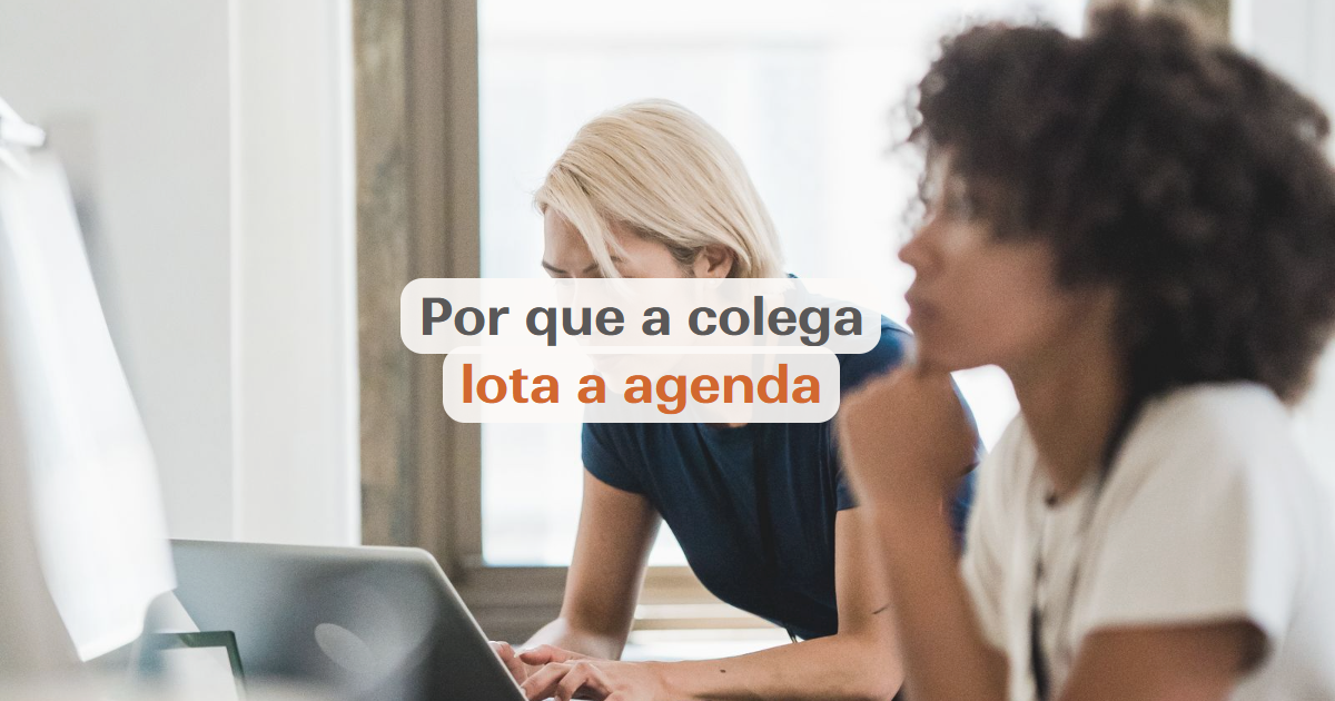 Por que a colega menos qualificada tem a agenda lotada