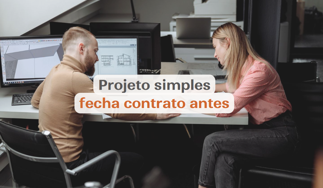 Por que um projeto mais simples que o seu fecha contrato primeiro